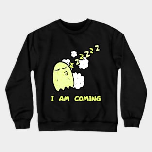 i am coming Funny Crewneck Sweatshirt